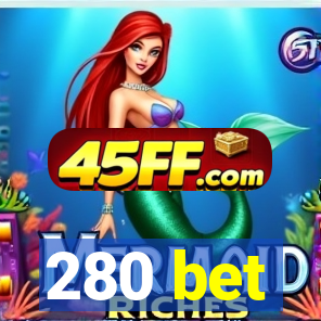 280 bet
